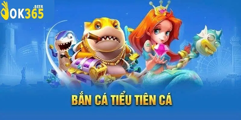 Bắn Cá Tiểu Tiên Cá – Bí Quyết Săn Cá, Kiếm Tiền Dễ Dàng 2 Bắn Cá Tiểu Tiên Cá – Thỏa Sức Săn Cá, Rinh Tiền Cực Dễ!