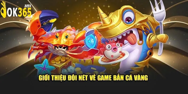 Bắn Cá Vàng OK365 – Hành Trình Săn Thưởng Đại Dương Đầy Màu Sắc 1 Hành Trình Săn Thưởng Đại Dương Đầy Màu Sắc